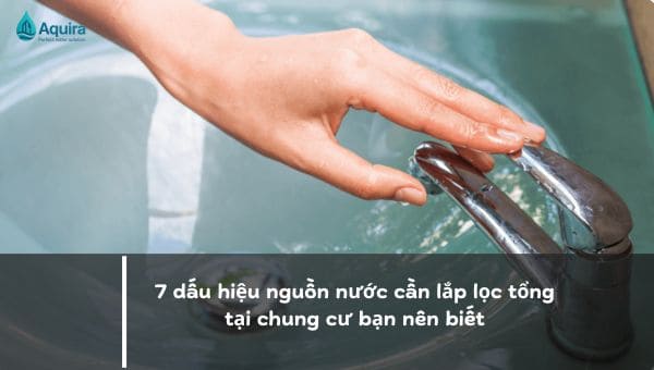 dấu hiệu nguồn nước cần lắp lọc tổng