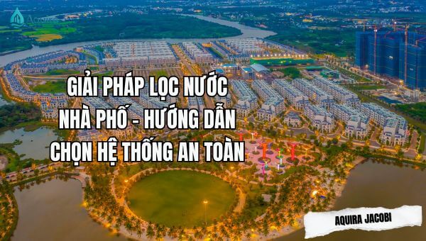 Giải pháp lọc nước nhà phố giúp loại bỏ cặn, vi khuẩn và hóa chất dư, đảm bảo nước sinh hoạt sạch, an toàn và bảo vệ sức khỏe gia đình.
