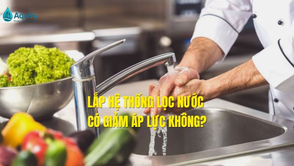 lắp hệ thống lọc nước có giảm áp lực không