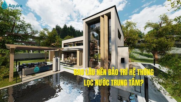 Bảo trì hệ thống lọc nước trung tâm giúp duy trì hiệu suất vận hành, ổn định chất lượng nước sinh hoạt và hạn chế rủi ro hư hỏng phát sinh trong quá trình sử dụng lâu dài.