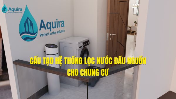 cấu tạo hệ thống lọc nước đầu nguồn cho chung cư