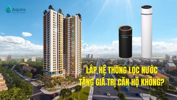 Lắp hệ thống lọc nước giúp nâng trải nghiệm sống, tăng tính cạnh tranh khi bán hoặc cho thuê, đồng thời tạo cảm giác an tâm cho người mua căn hộ hiện đại.