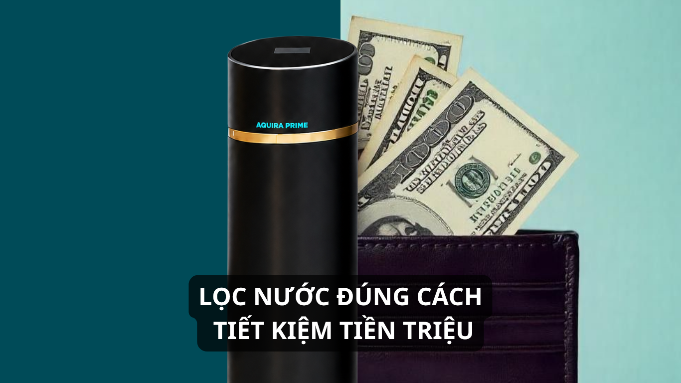 Lọc nước đúng cách, tiết kiệm tiền triệu