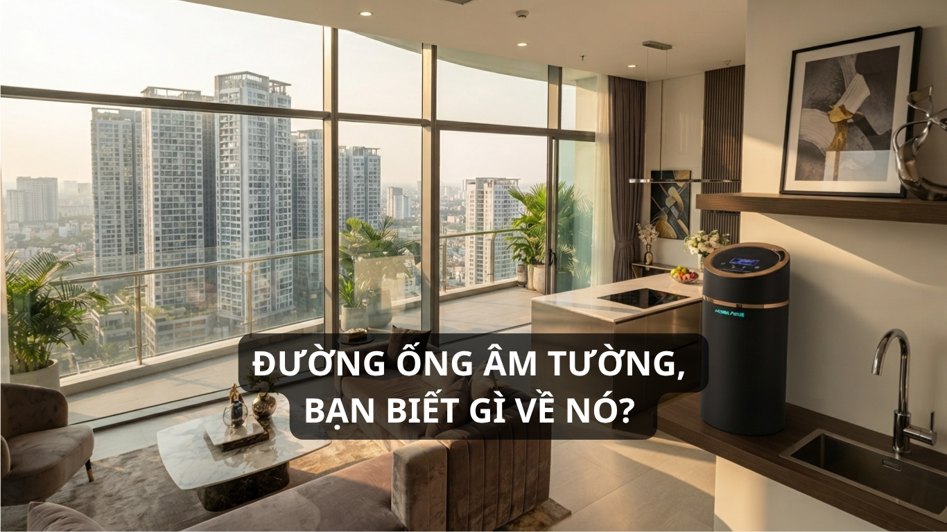 Đường ống âm tường, bạn biết gì về nó