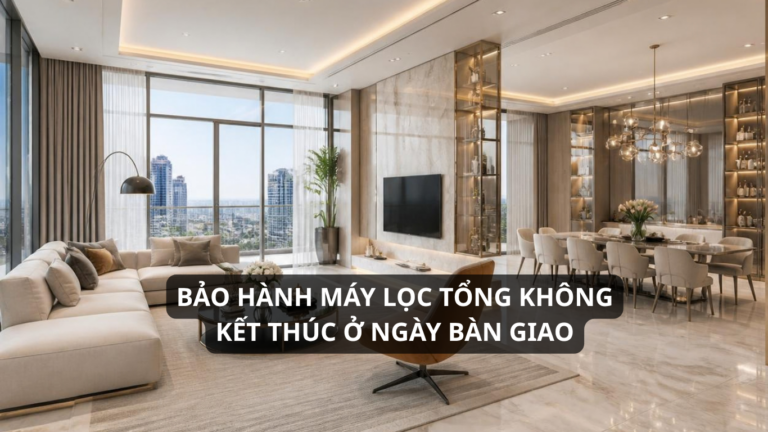 Bảo hành máy lọc tổng không kết thúc ở ngày bàn giao